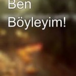 ben böyleyim